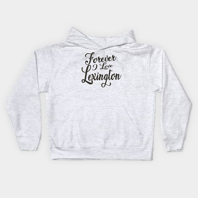 Forever i love Lexington Kids Hoodie by unremarkable